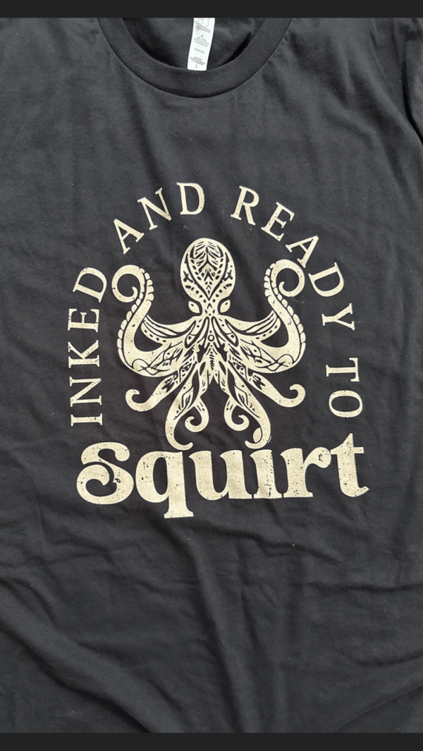 INKED AND READY TO SQUIRT - TeeHeeUSCo - T-Shirt