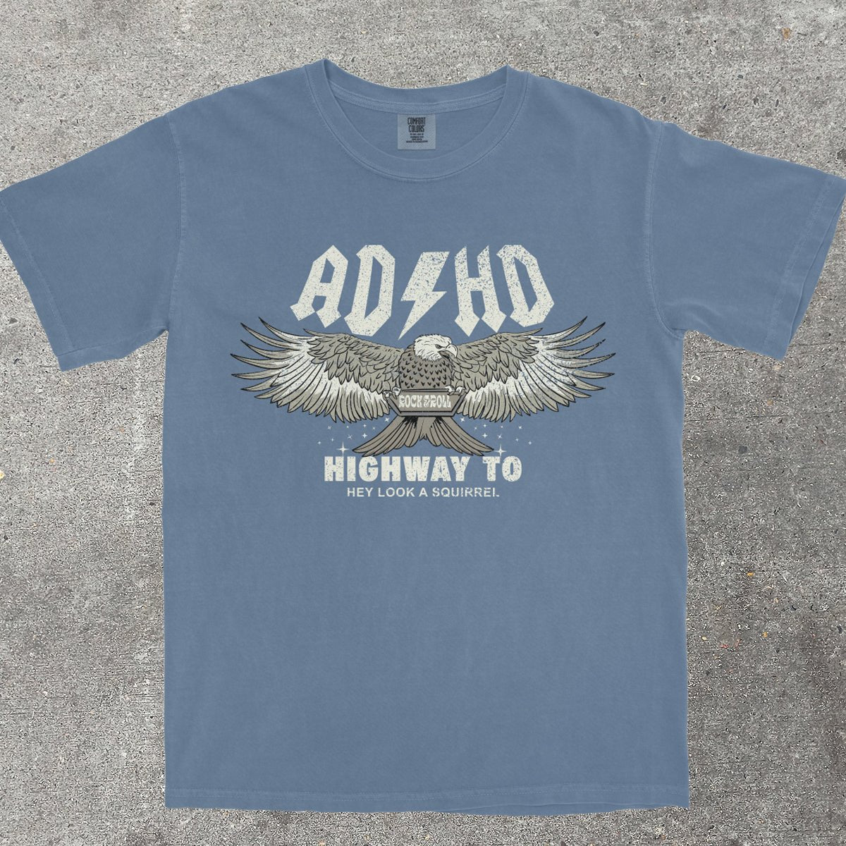 ADHD HIGHWAY TO HEY LOOK A SQUIRREL - TeeHeeUSCo - T-Shirt