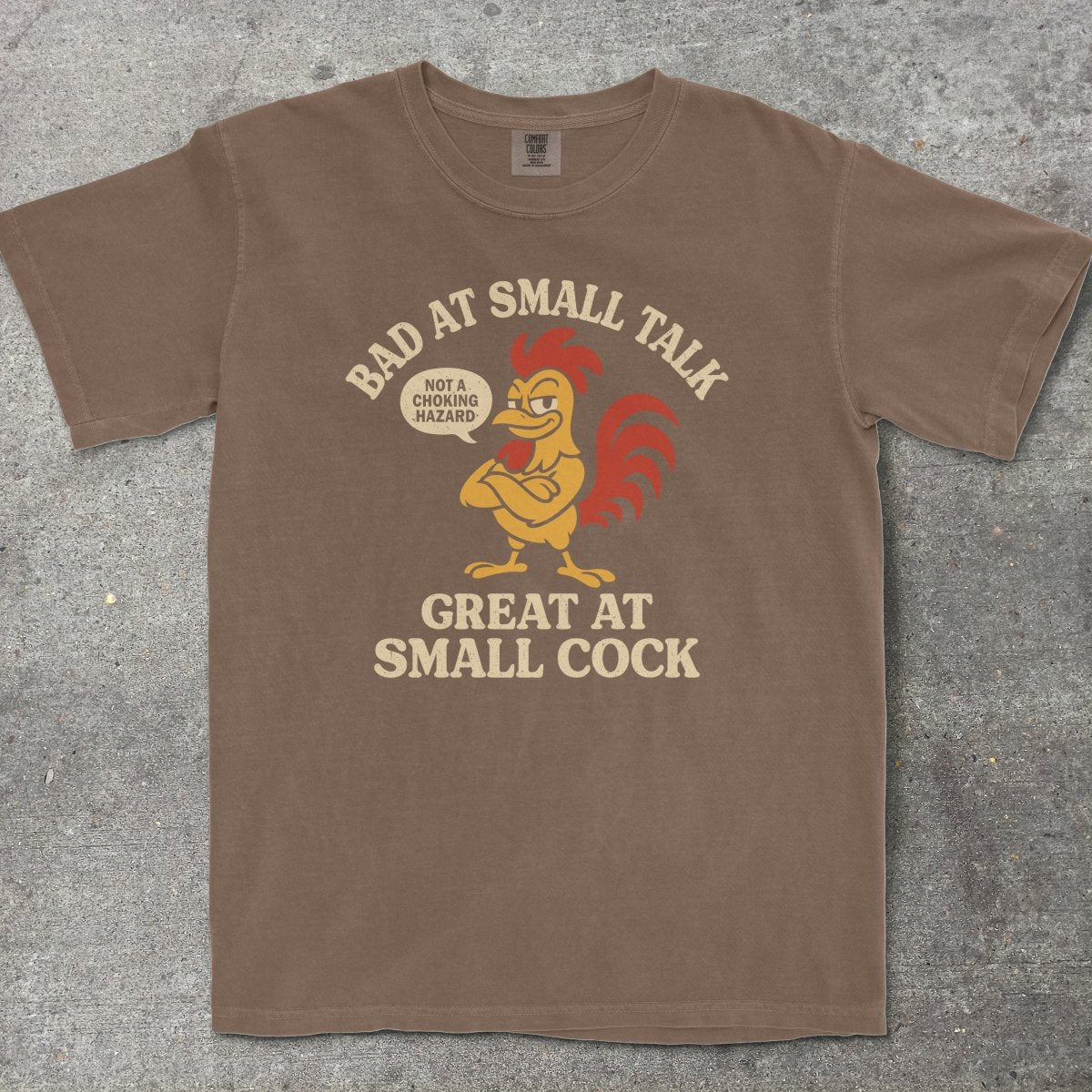 BAD AT SMALL TALK GREAT AT SMALL C*CK - TeeHeeUSCo - T-Shirt