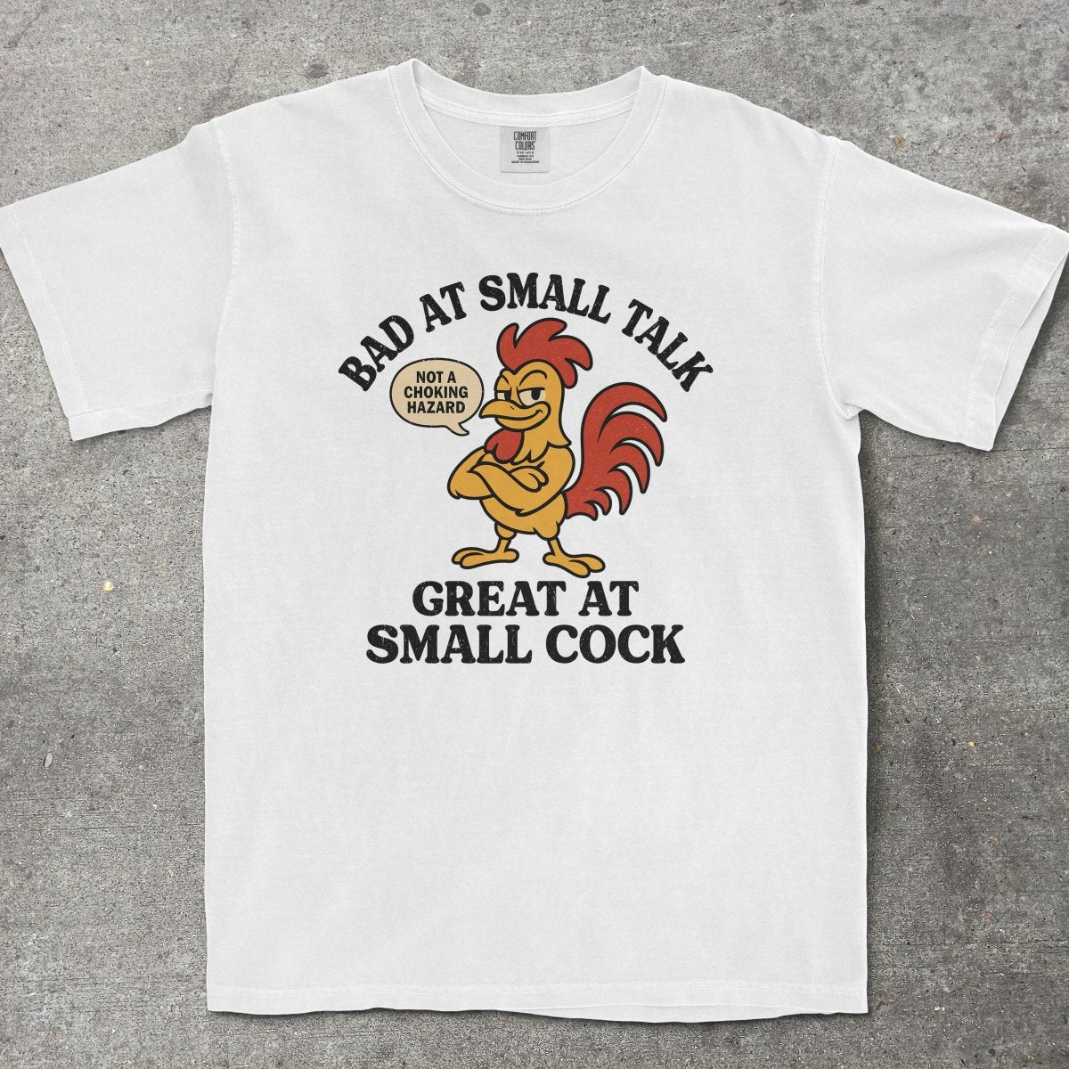 BAD AT SMALL TALK GREAT AT SMALL C*CK - TeeHeeUSCo - T-Shirt