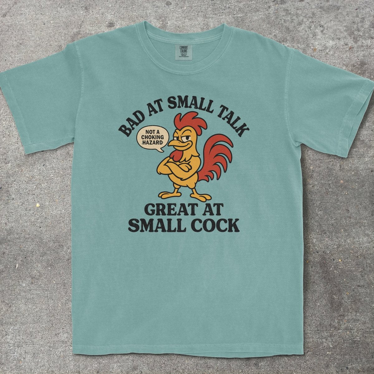 BAD AT SMALL TALK GREAT AT SMALL C*CK - TeeHeeUSCo - T-Shirt