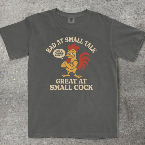 BAD AT SMALL TALK GREAT AT SMALL C*CK - TeeHeeUSCo - T-Shirt