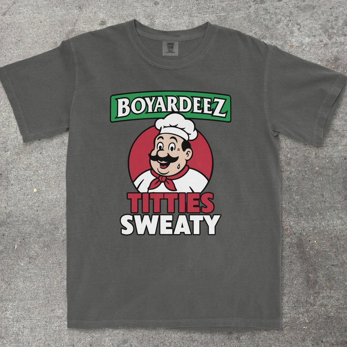 BOYARDEEZ TITTIES SWEATY - TeeHeeUSCo - T-Shirt