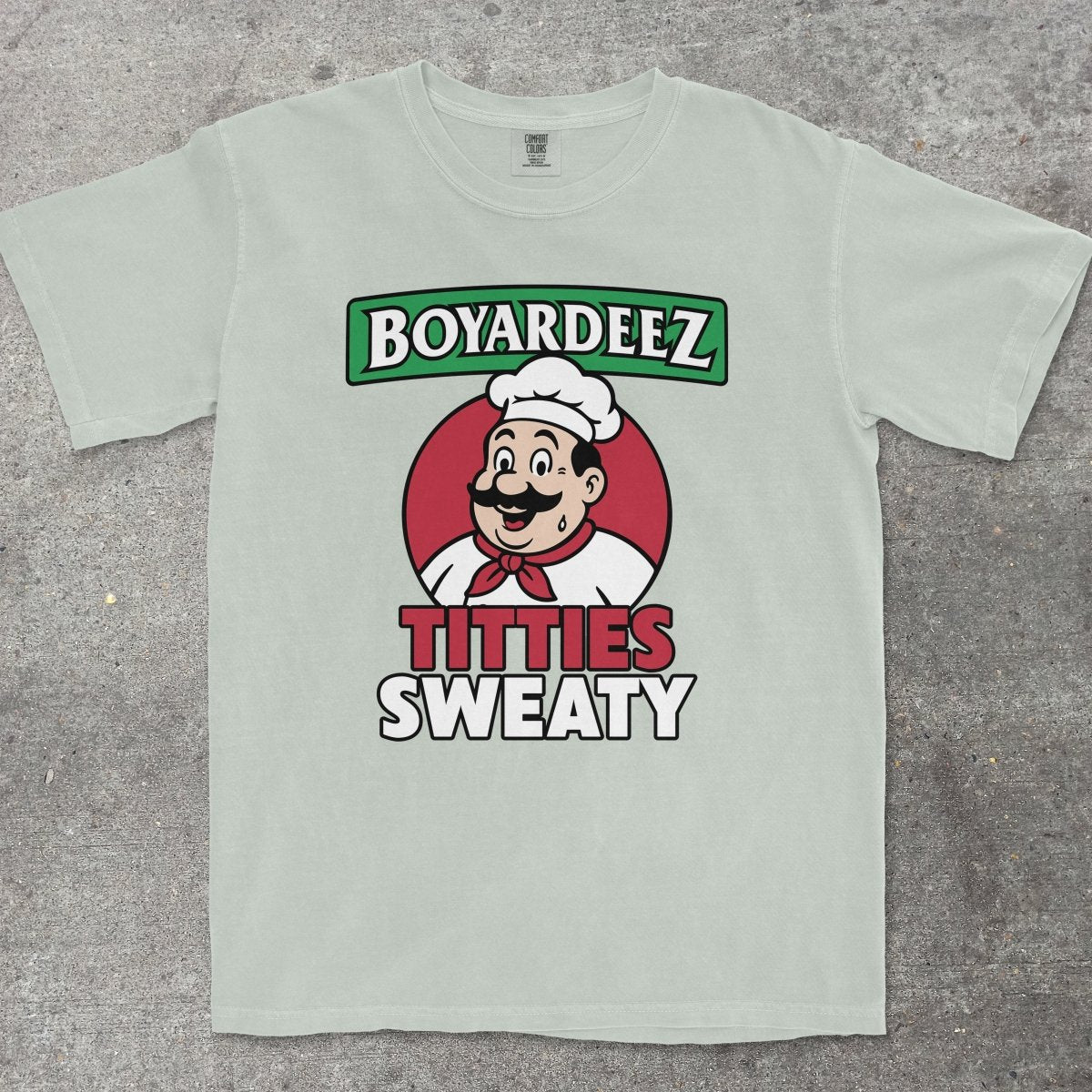 BOYARDEEZ TITTIES SWEATY - TeeHeeUSCo - T-Shirt