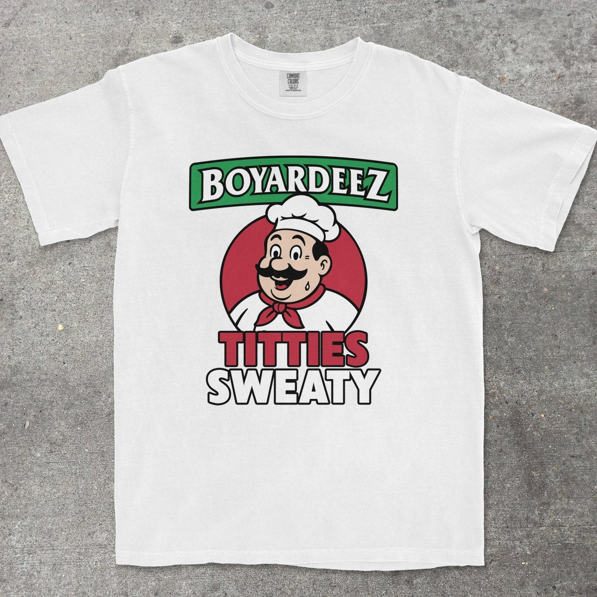 BOYARDEEZ TITTIES SWEATY - TeeHeeUSCo - T-Shirt