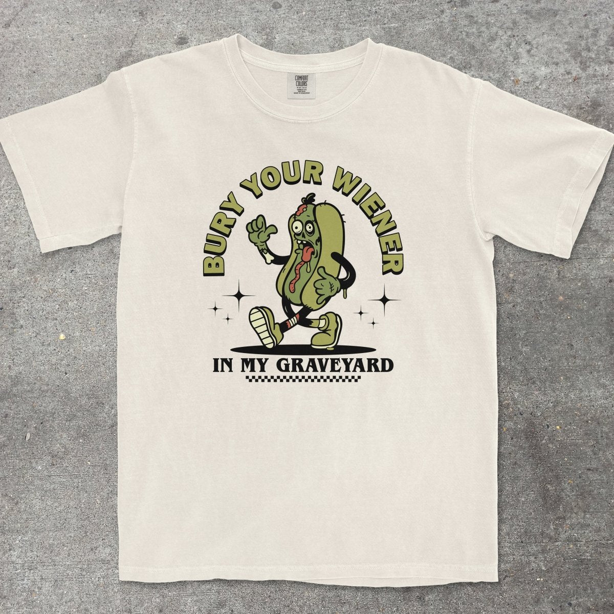 BURY YOUR WIENER IN MY GRAVEYARD - TeeHeeUSCo - T-Shirt