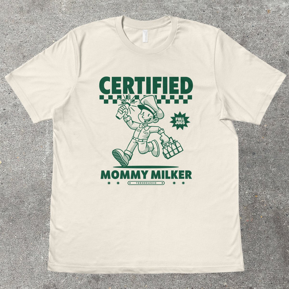 CERTIFIED MOMMY MILKER - TeeHeeUSCo - T-Shirt