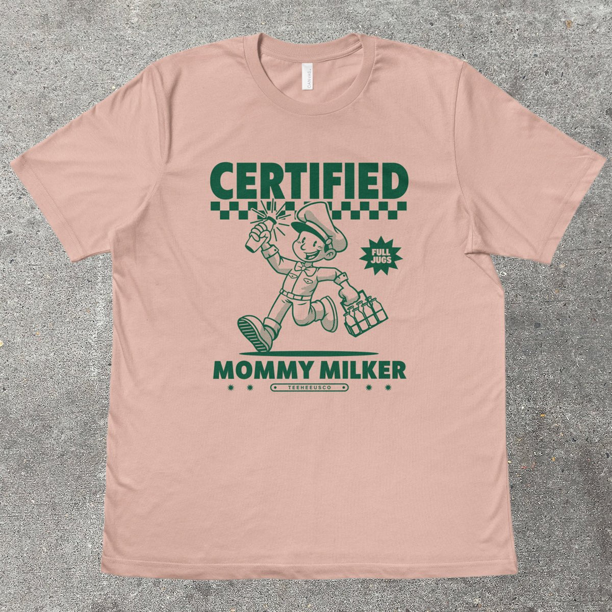CERTIFIED MOMMY MILKER - TeeHeeUSCo - T-Shirt