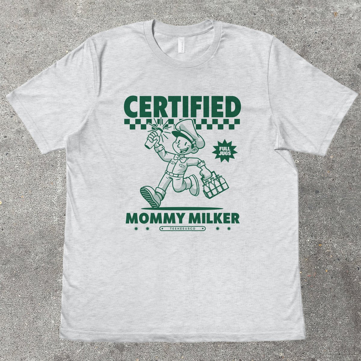 CERTIFIED MOMMY MILKER - TeeHeeUSCo - T-Shirt