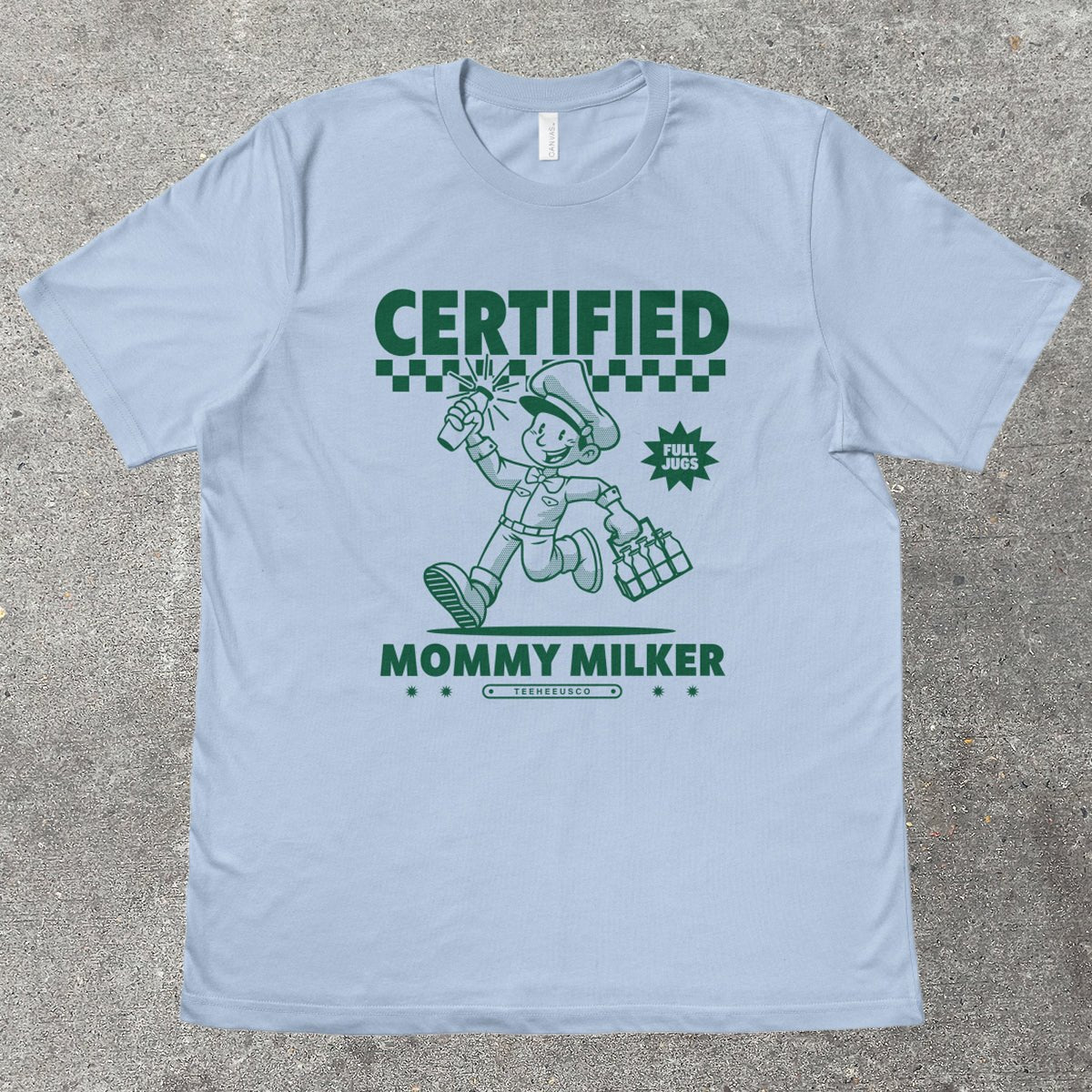 CERTIFIED MOMMY MILKER - TeeHeeUSCo - T-Shirt