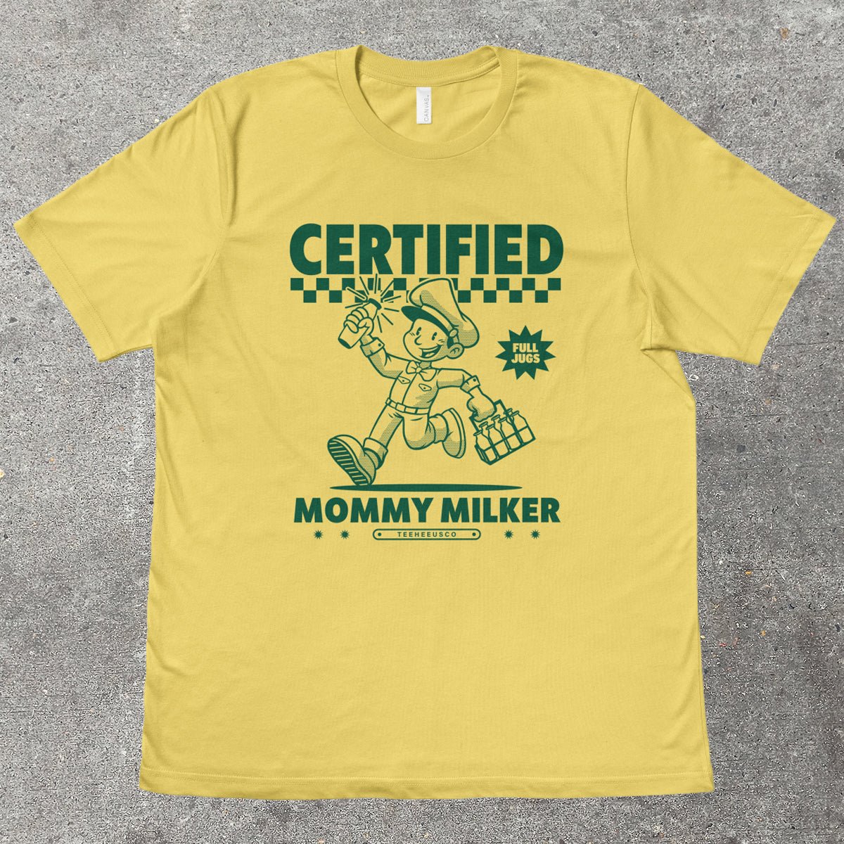 CERTIFIED MOMMY MILKER - TeeHeeUSCo - T-Shirt