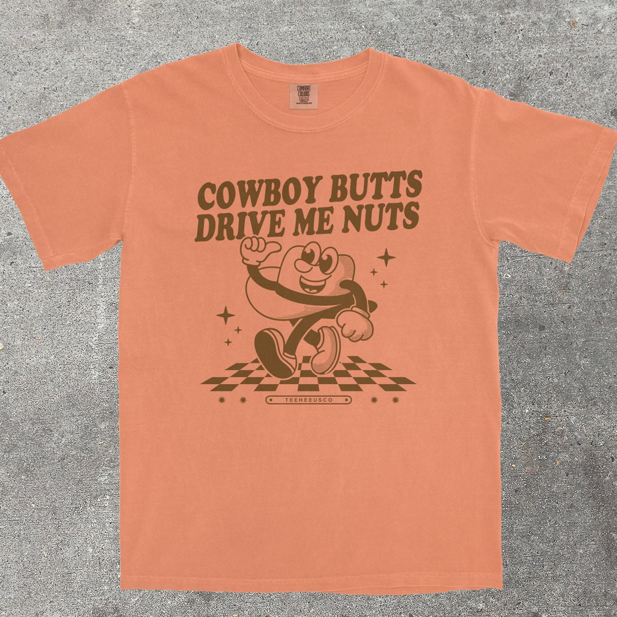 COWBOY BUTTS DRIVE ME NUTS - TeeHeeUSCo - T-Shirt