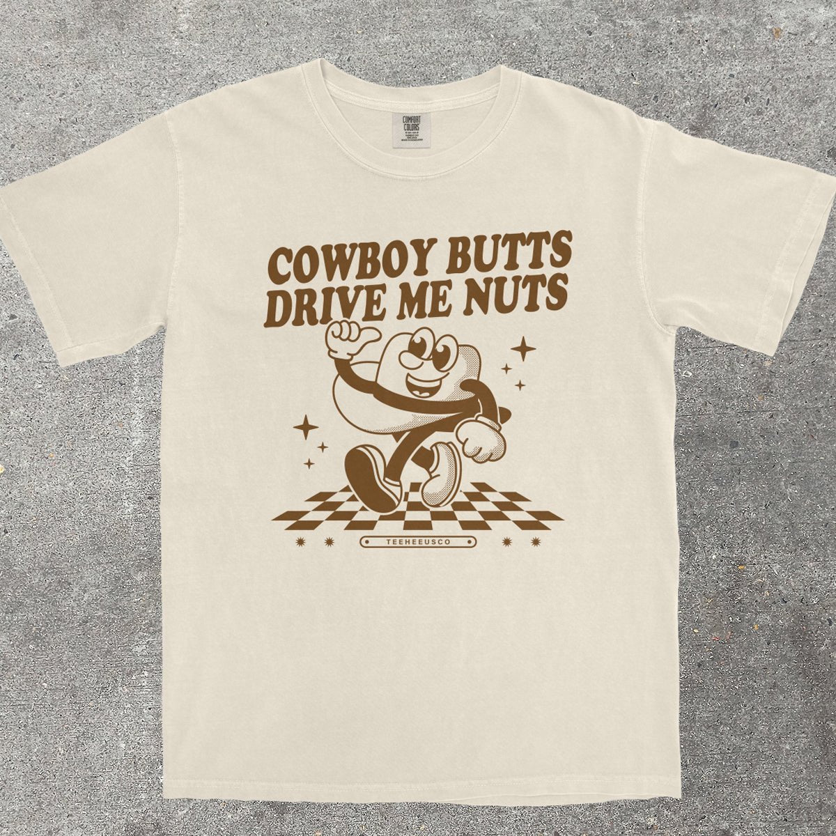 COWBOY BUTTS DRIVE ME NUTS - TeeHeeUSCo - T-Shirt