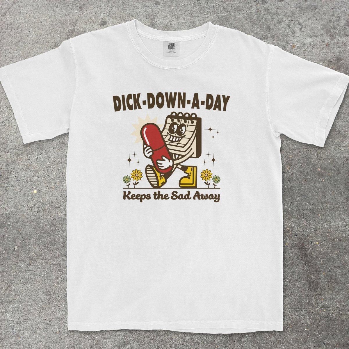 DICK - DOWN - A - DAY - TeeHeeUSCo - T-Shirt
