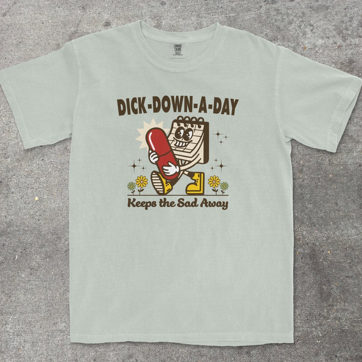 DICK - DOWN - A - DAY - TeeHeeUSCo - T-Shirt