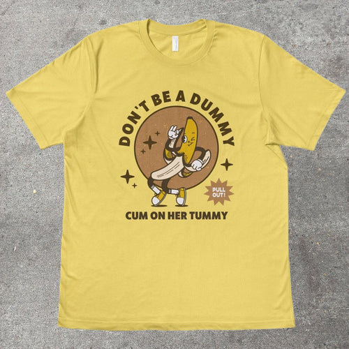 DON'T BE A DUMMY - TeeHeeUSCo - T-Shirt