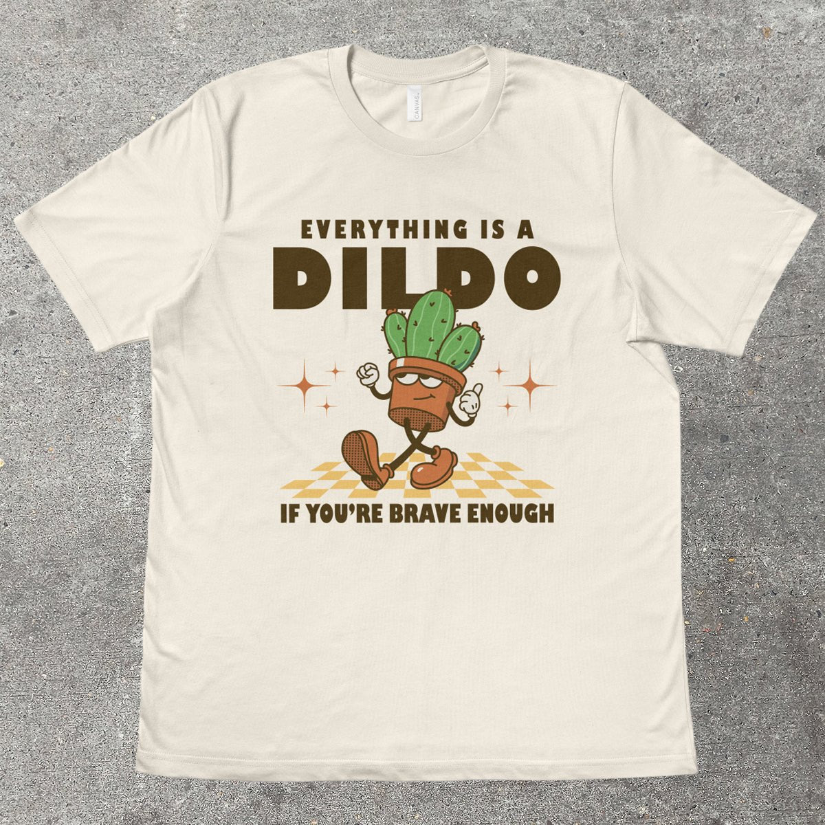 EVERYTHING IS A D*LDO - TeeHeeUSCo - T-Shirt