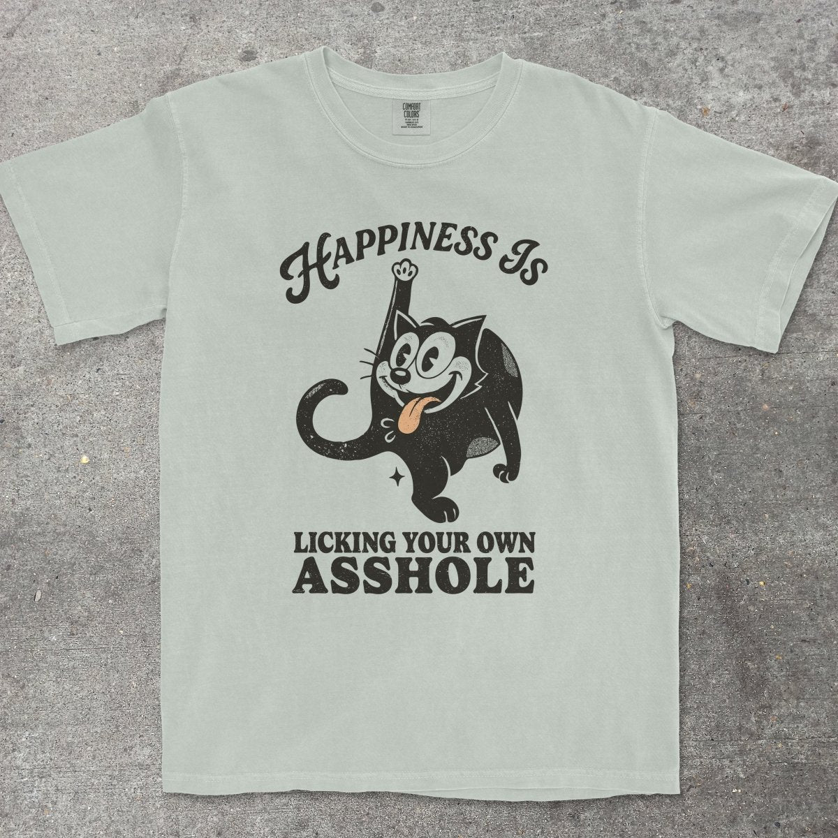 HAPPINESS IS LICKING YOUR OWN A**HOLE - TeeHeeUSCo - T-Shirt