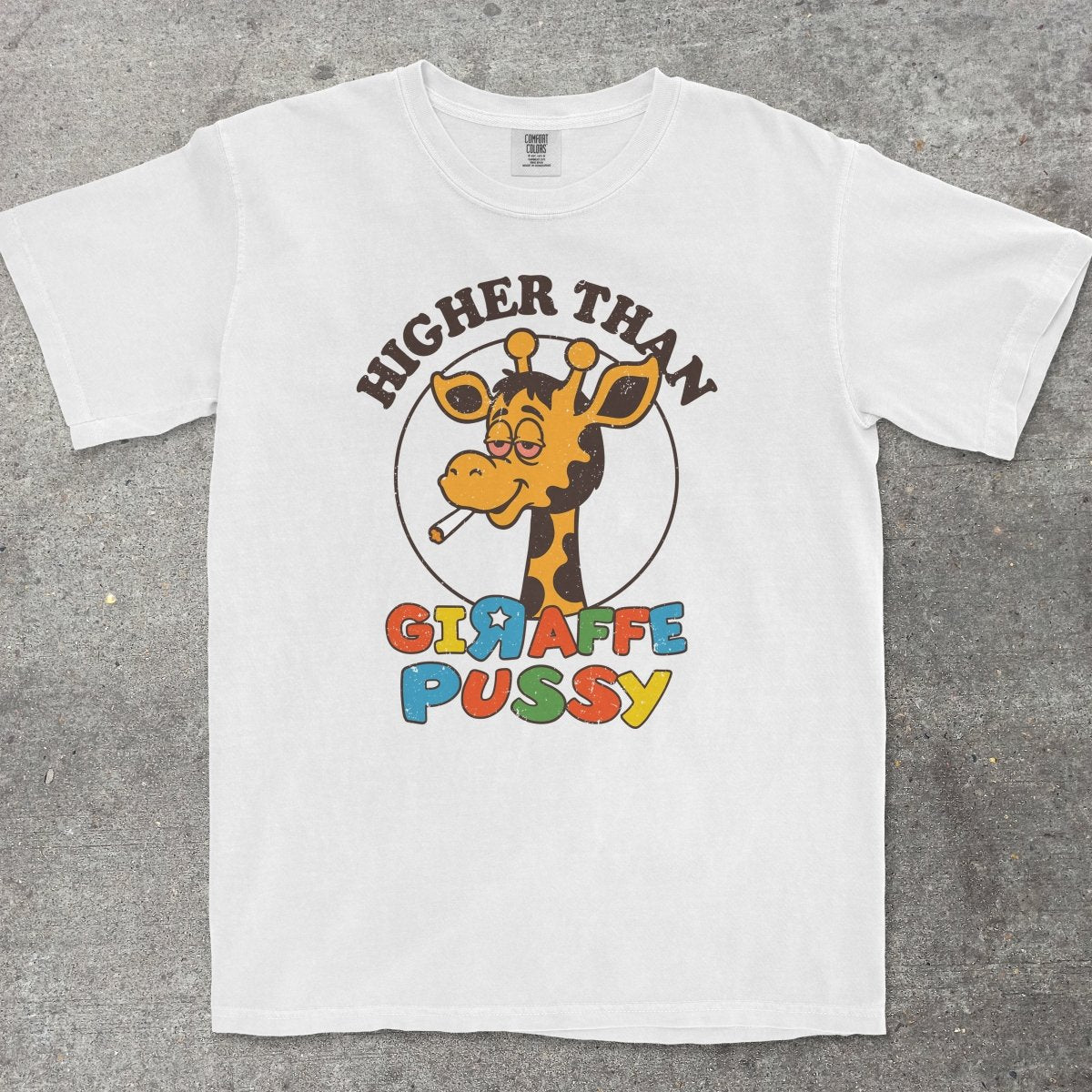 HIGHER THAN GIRAFFE P*SSY - TeeHeeUSCo - T-Shirt