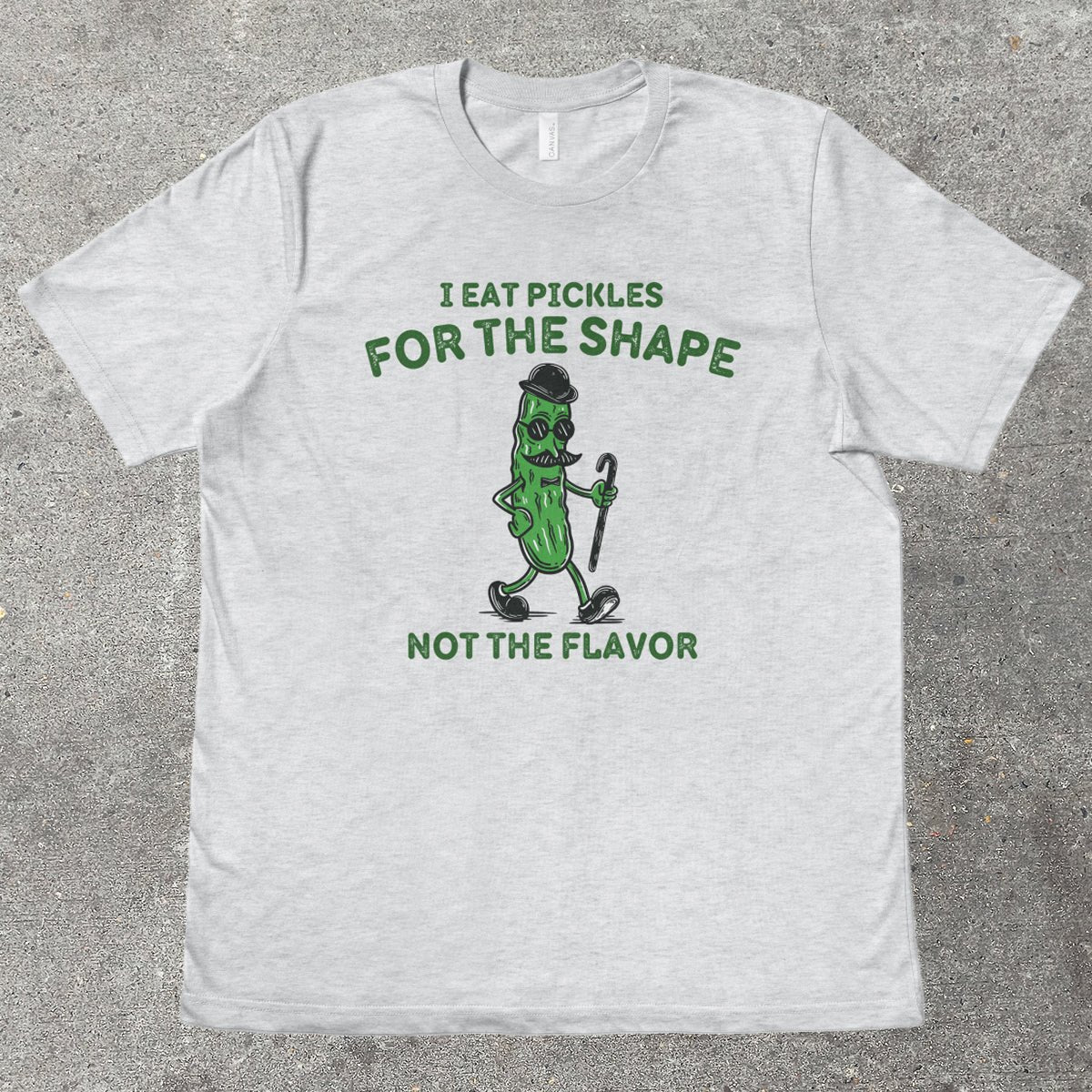 I EAT PICKLES FOR THE SHAPE - TeeHeeUSCo - T-Shirt
