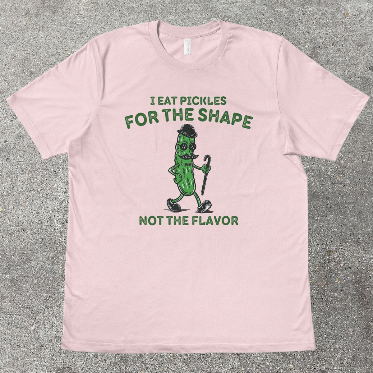 I EAT PICKLES FOR THE SHAPE - TeeHeeUSCo - T-Shirt