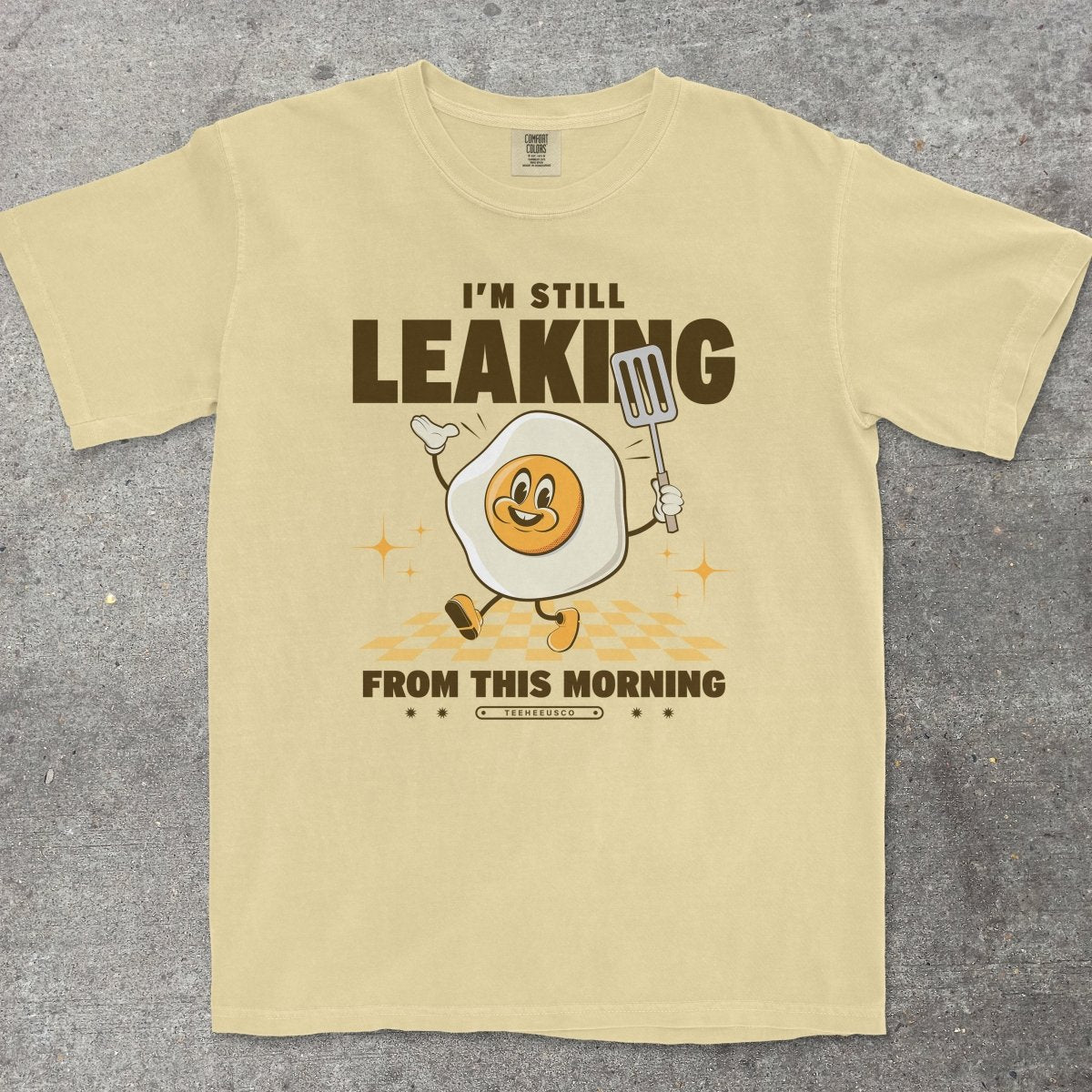 I'M STILL LEAKING - TeeHeeUSCo - T-Shirt