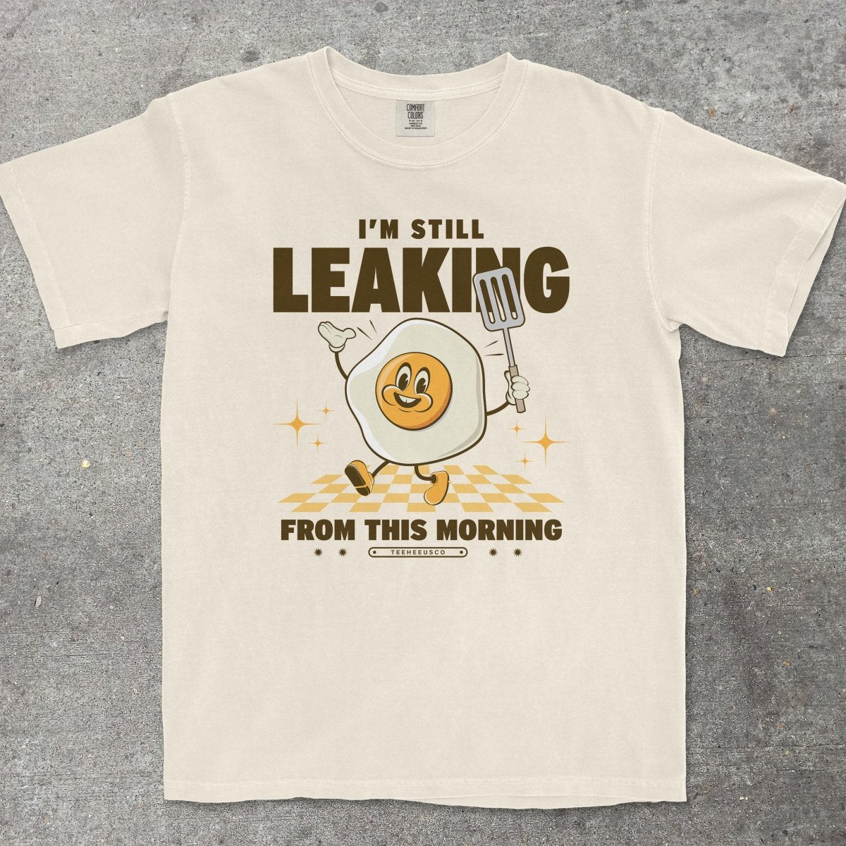 I'M STILL LEAKING - TeeHeeUSCo - T-Shirt