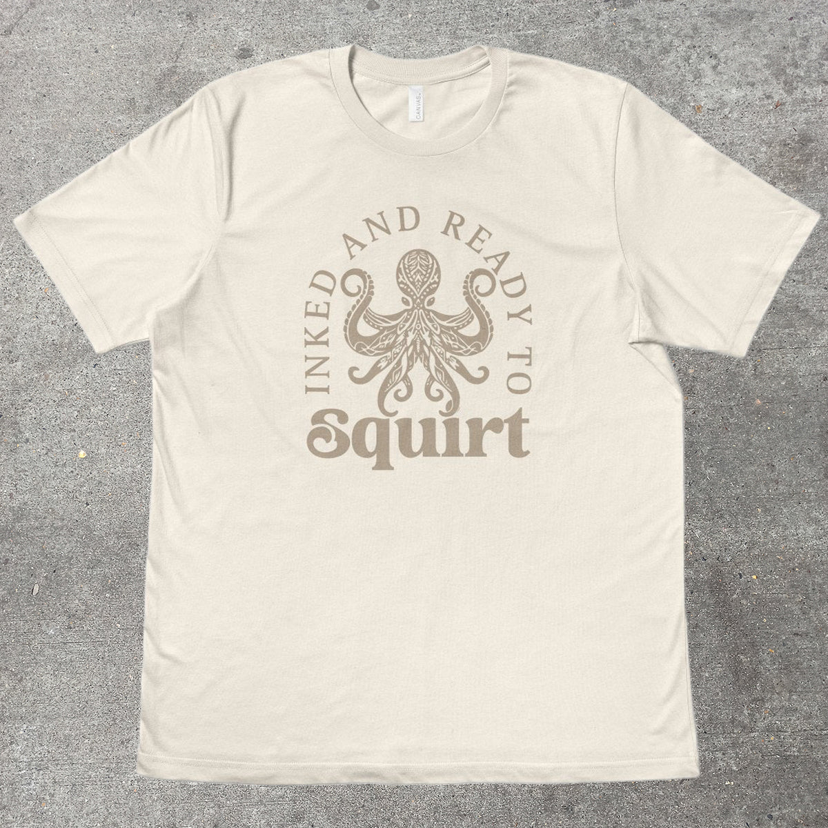 INKED AND READY TO SQUIRT - TeeHeeUSCo - T-Shirt