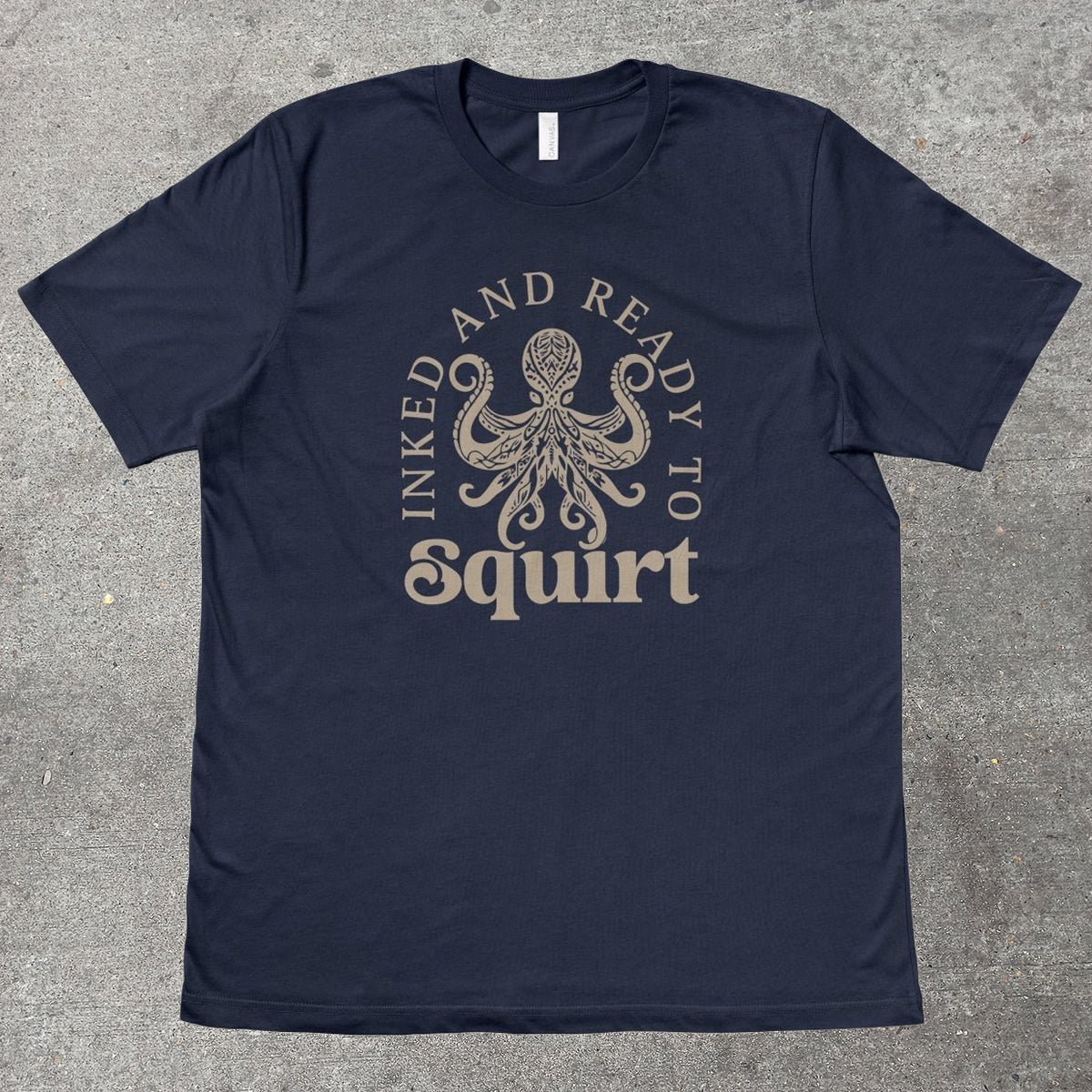 INKED AND READY TO SQUIRT - TeeHeeUSCo - T-Shirt