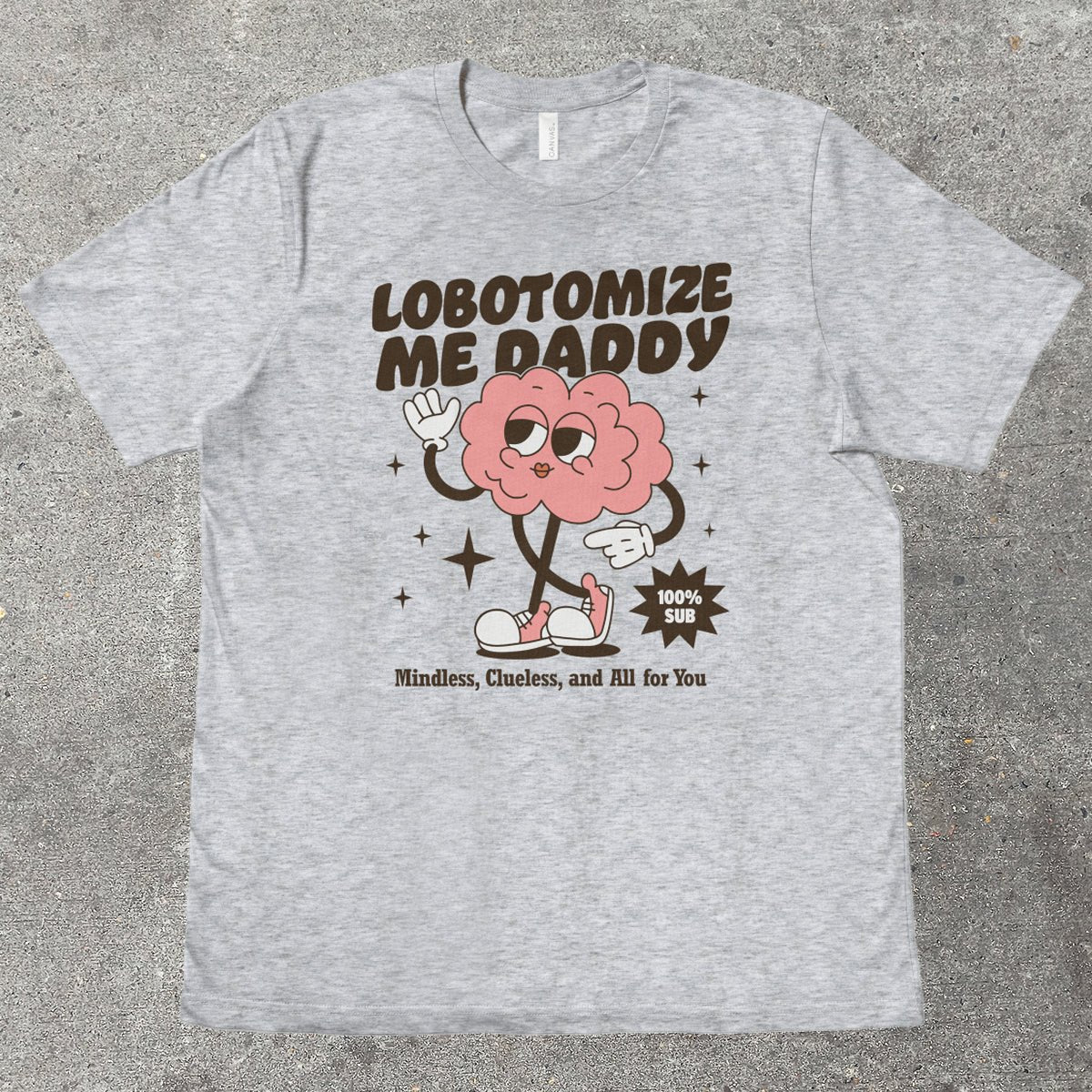 LOBOTOMIZE ME DADDY - TeeHeeUSCo - T-Shirt