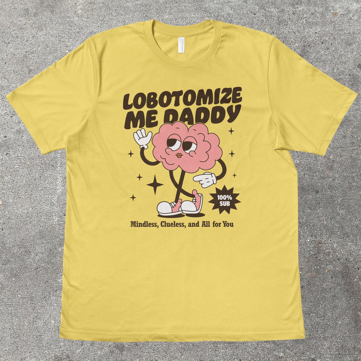LOBOTOMIZE ME DADDY - TeeHeeUSCo - T-Shirt