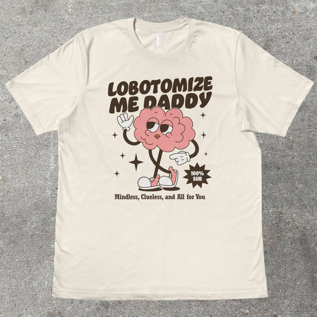 LOBOTOMIZE ME DADDY - TeeHeeUSCo - T-Shirt