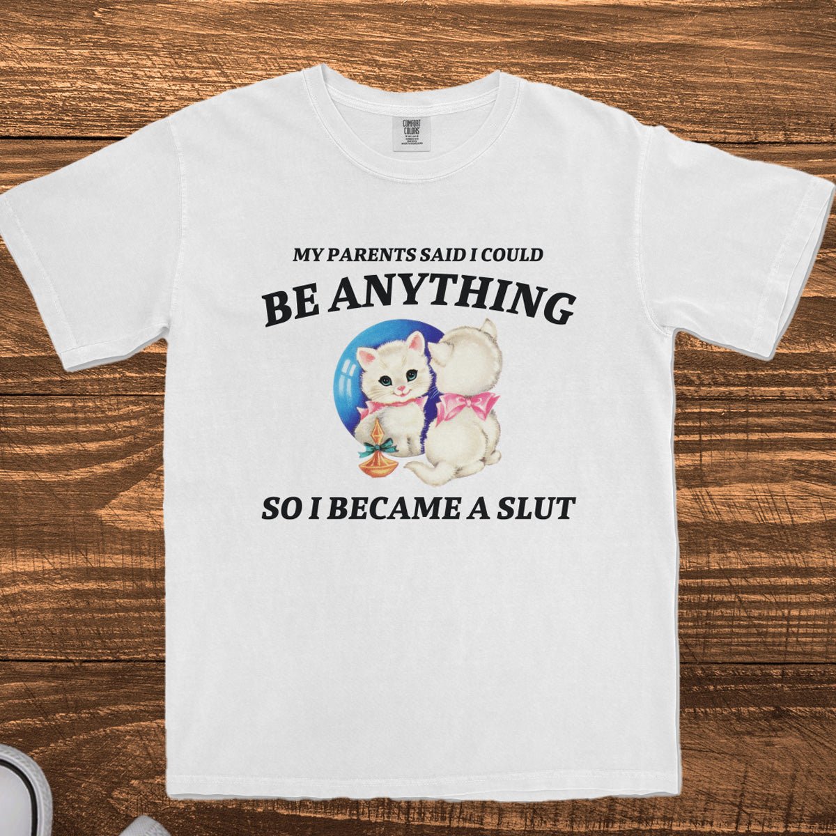 MY PARENTS SAID I COULD BE ANYTHING - TeeHeeUSCo - T-Shirt