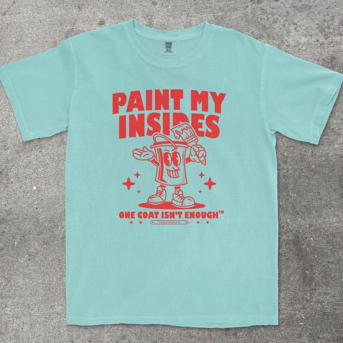 PAINT MY INSIDES - TeeHeeUSCo - T-Shirt
