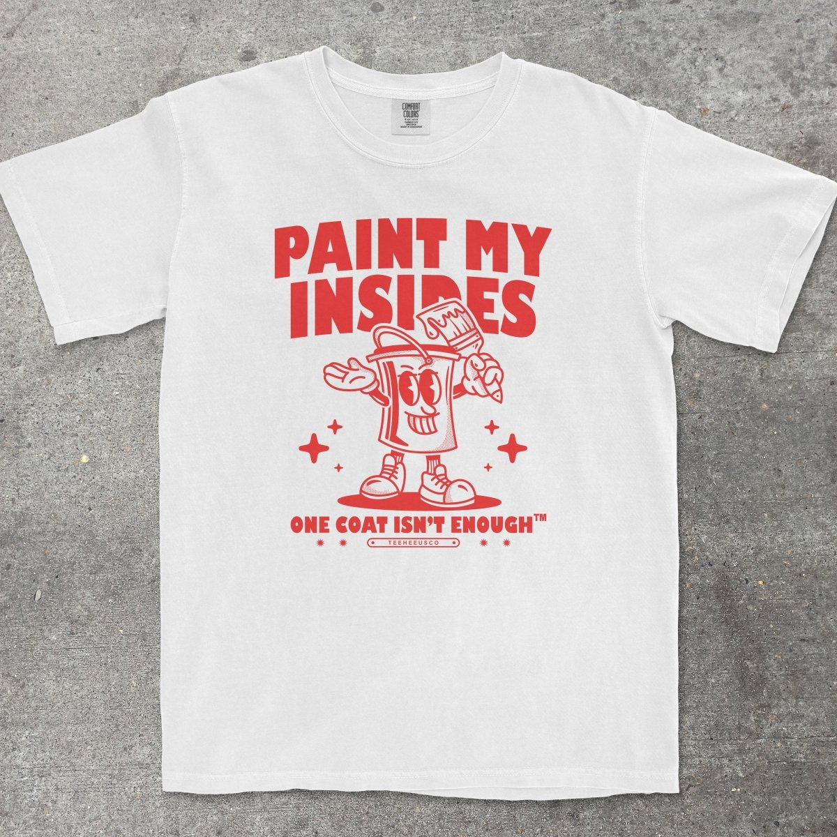 PAINT MY INSIDES - TeeHeeUSCo - T-Shirt