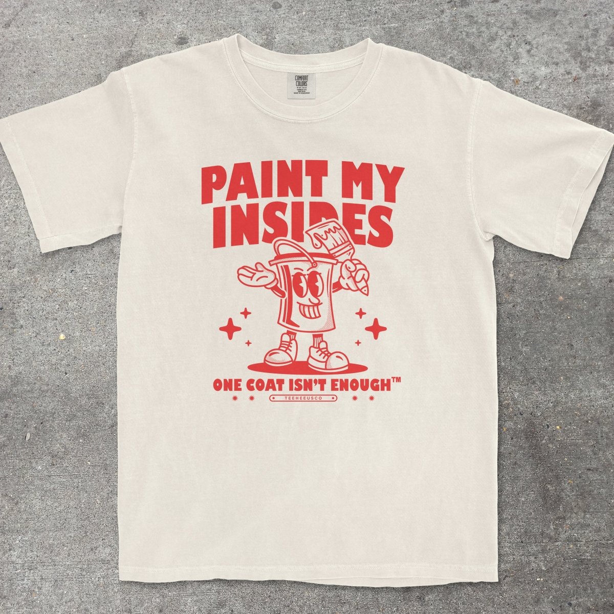 PAINT MY INSIDES - TeeHeeUSCo - T-Shirt