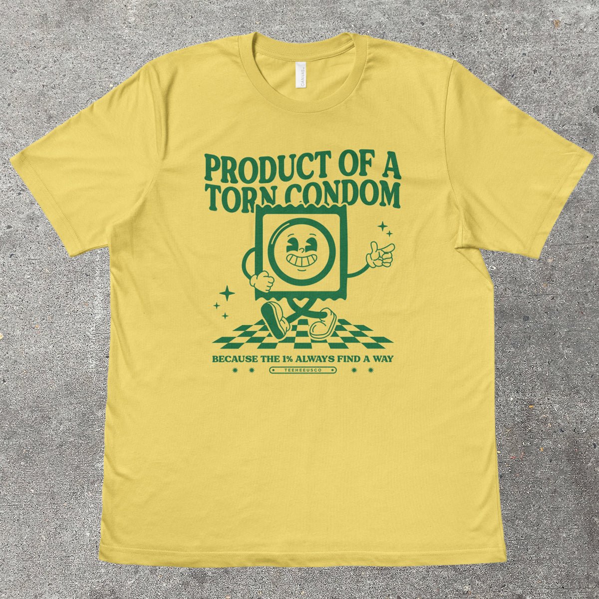 PRODUCT OF A TORN C0ND0M - TeeHeeUSCo - T-Shirt