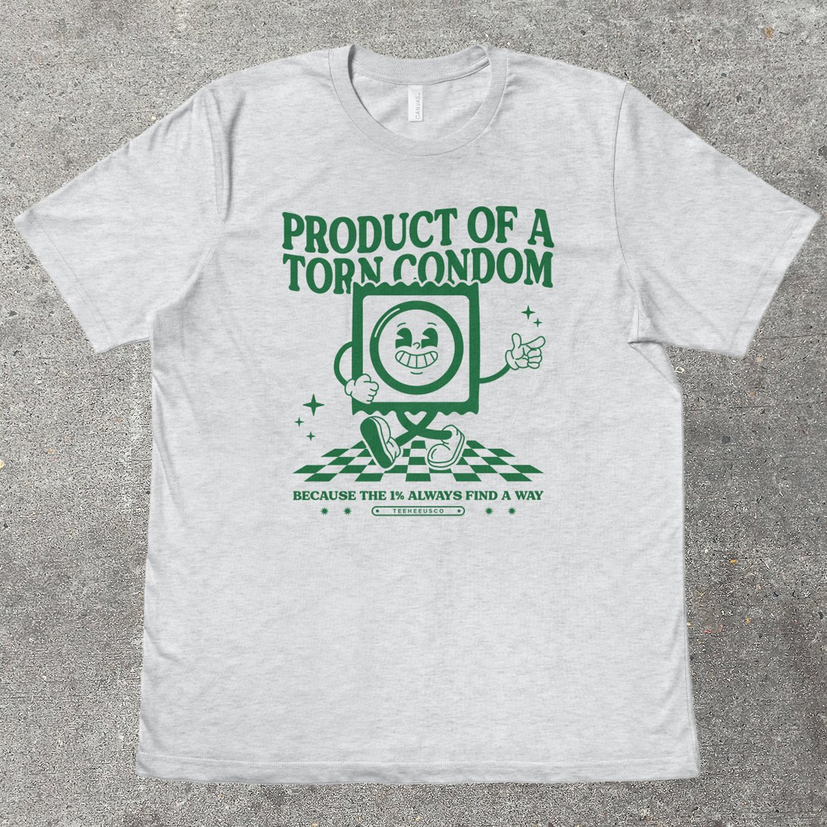 PRODUCT OF A TORN C0ND0M - TeeHeeUSCo - T-Shirt
