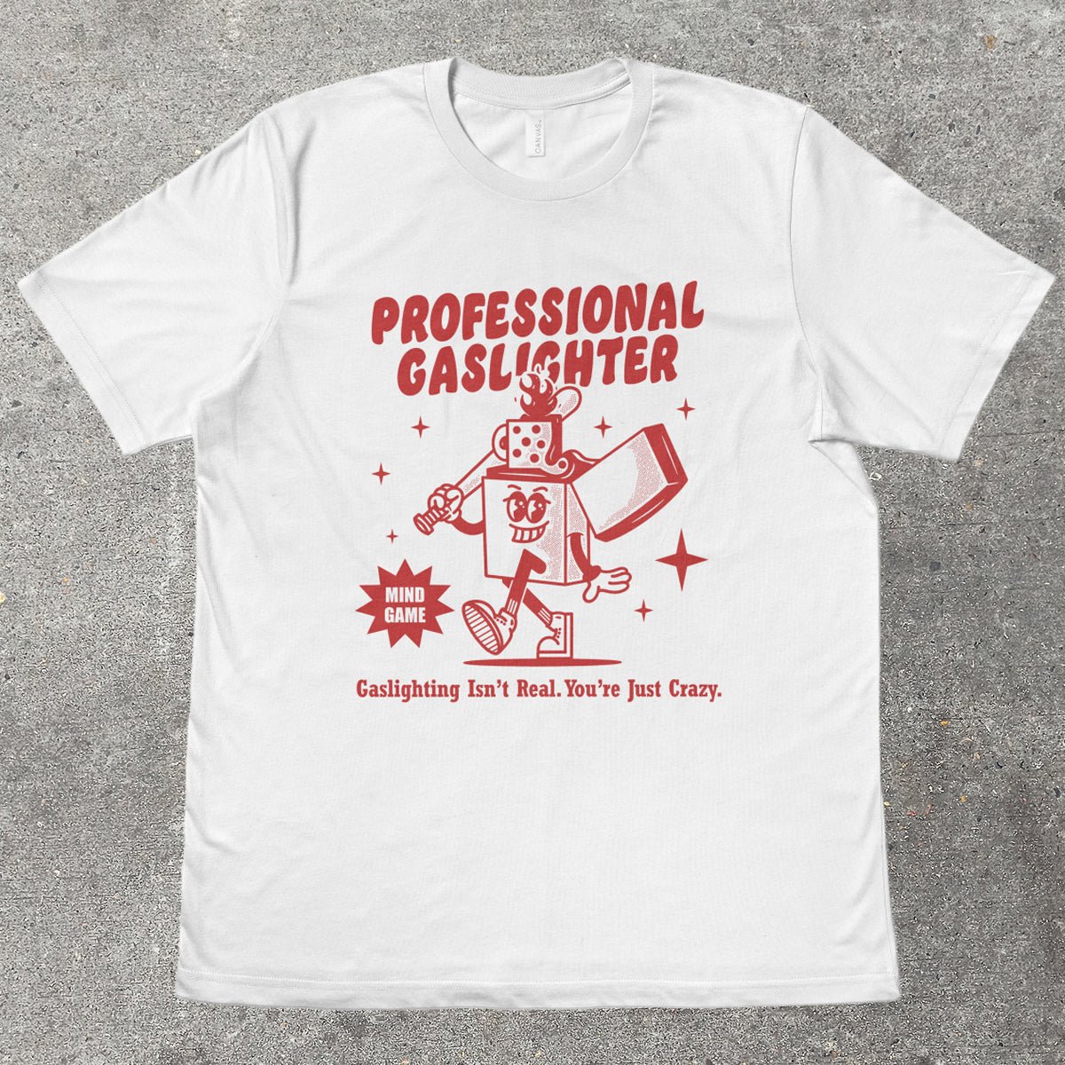 PROFESSIONAL GASLIGHTER - TeeHeeUSCo - T-Shirt