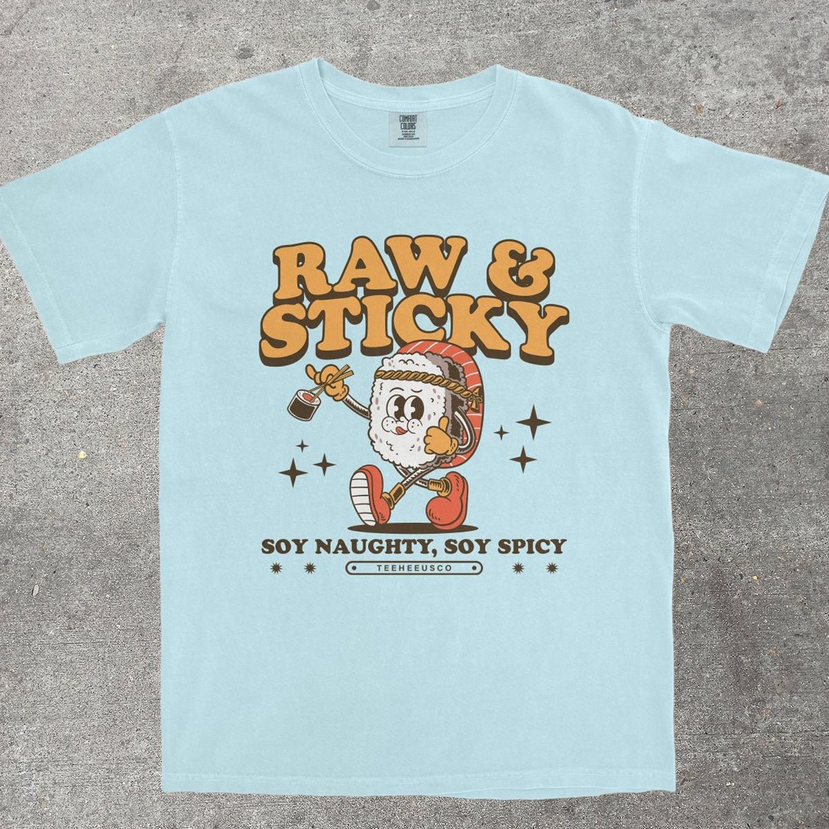 RAW & STICKY - TeeHeeUSCo - T-Shirt