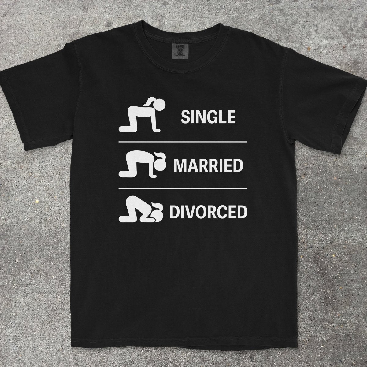 SINGLE MARRIED DIVORCED - TeeHeeUSCo - T-Shirt