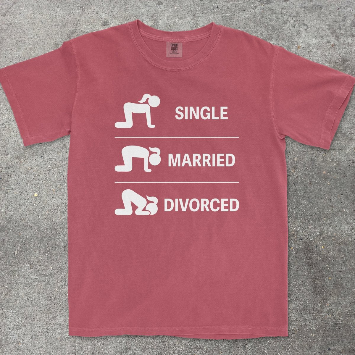 SINGLE MARRIED DIVORCED - TeeHeeUSCo - T-Shirt