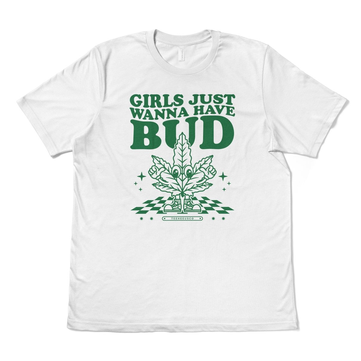 GIRLS JUST WANNA HAVE BUD - TeeHeeUSCo - T-Shirt