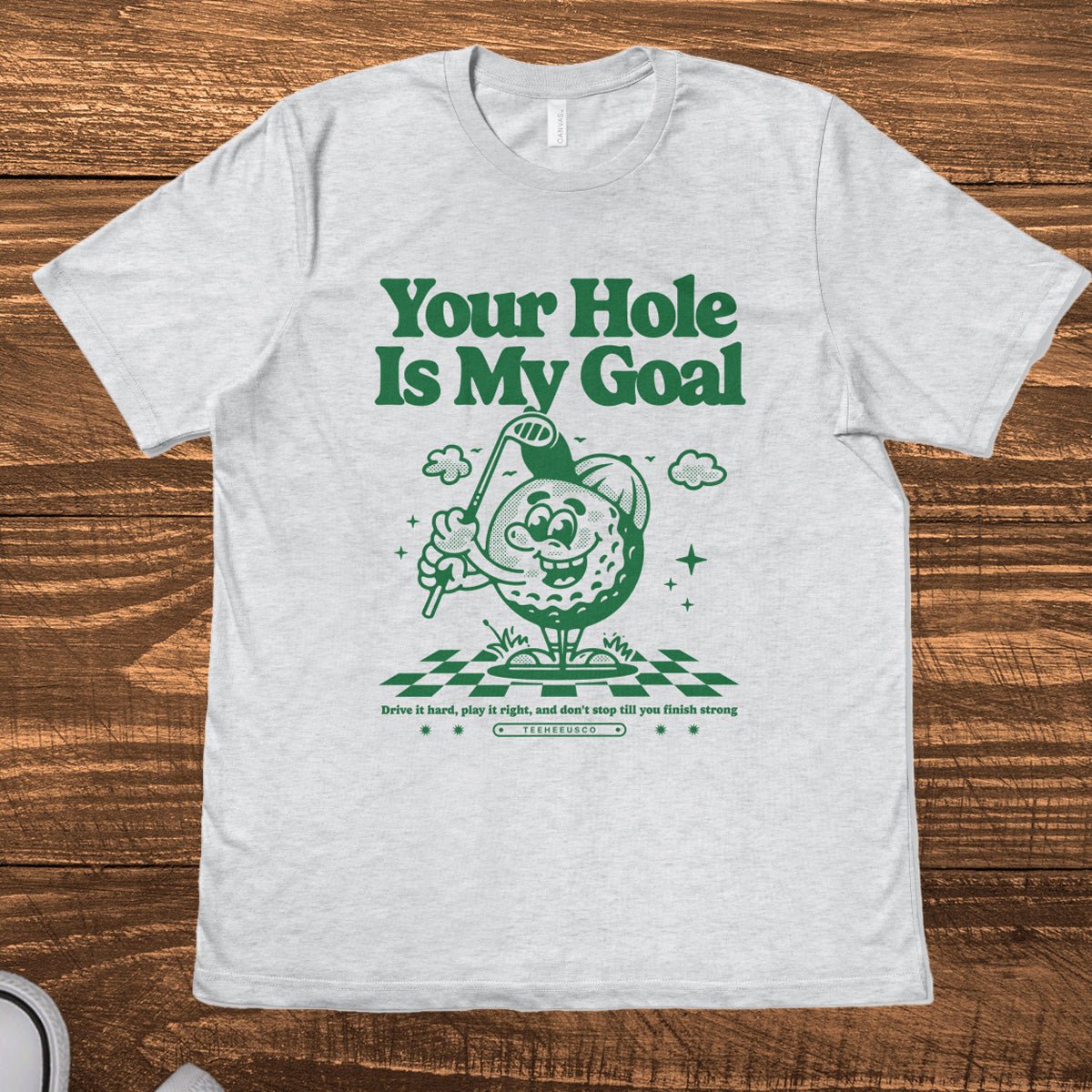 YOUR HOLE IS MY GOAL - TeeHeeUSCo - T-Shirt