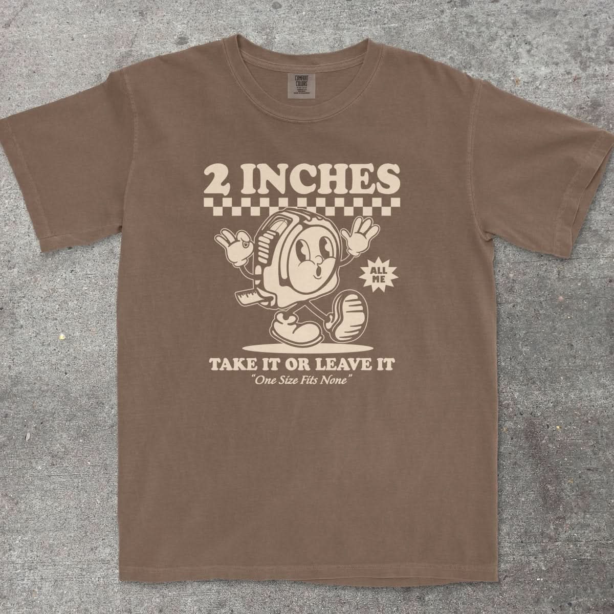 2 Inches Take It or Leave It Shirt — Funny Retro Graphic Tee