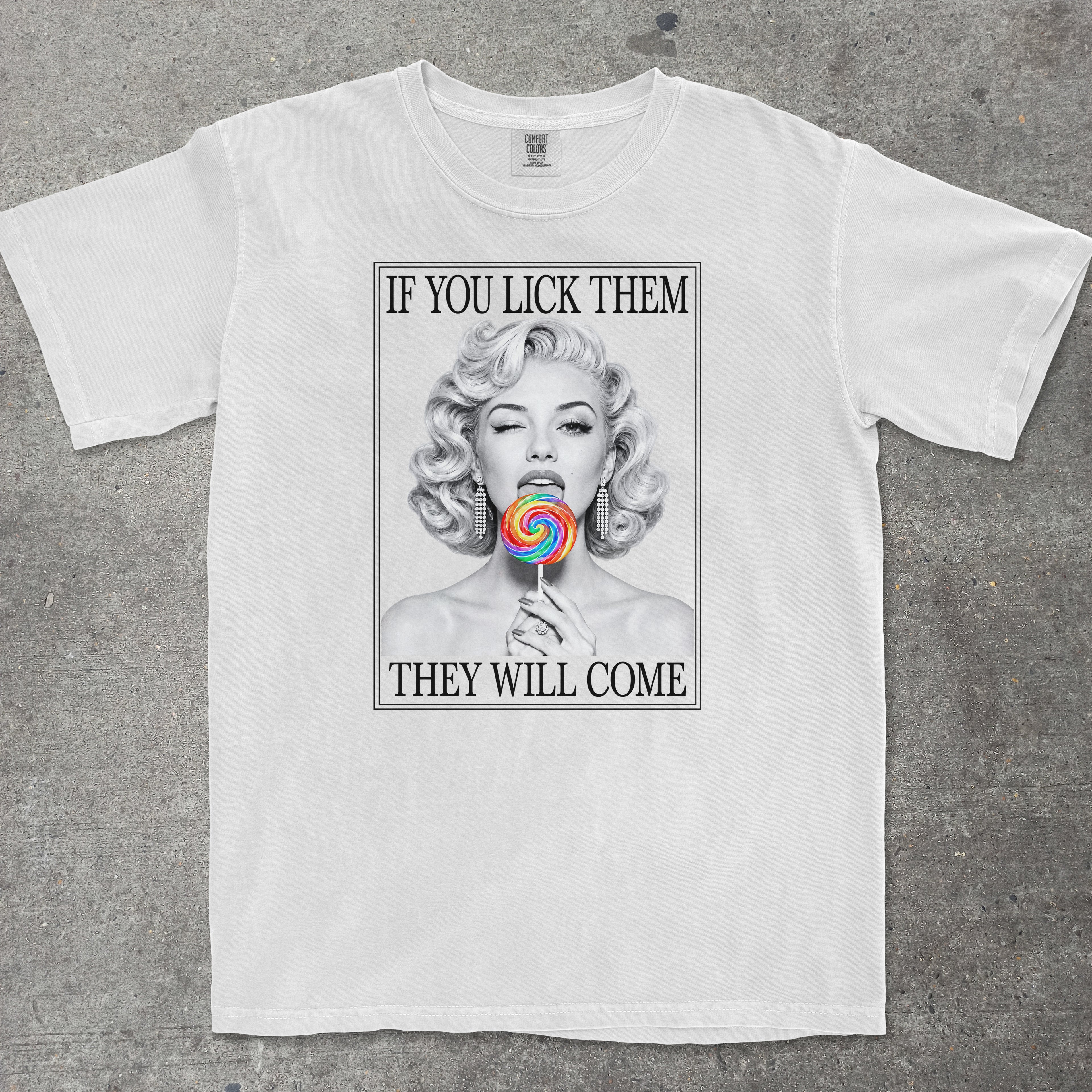 IF YOU LICK THEM THEY WILL COME