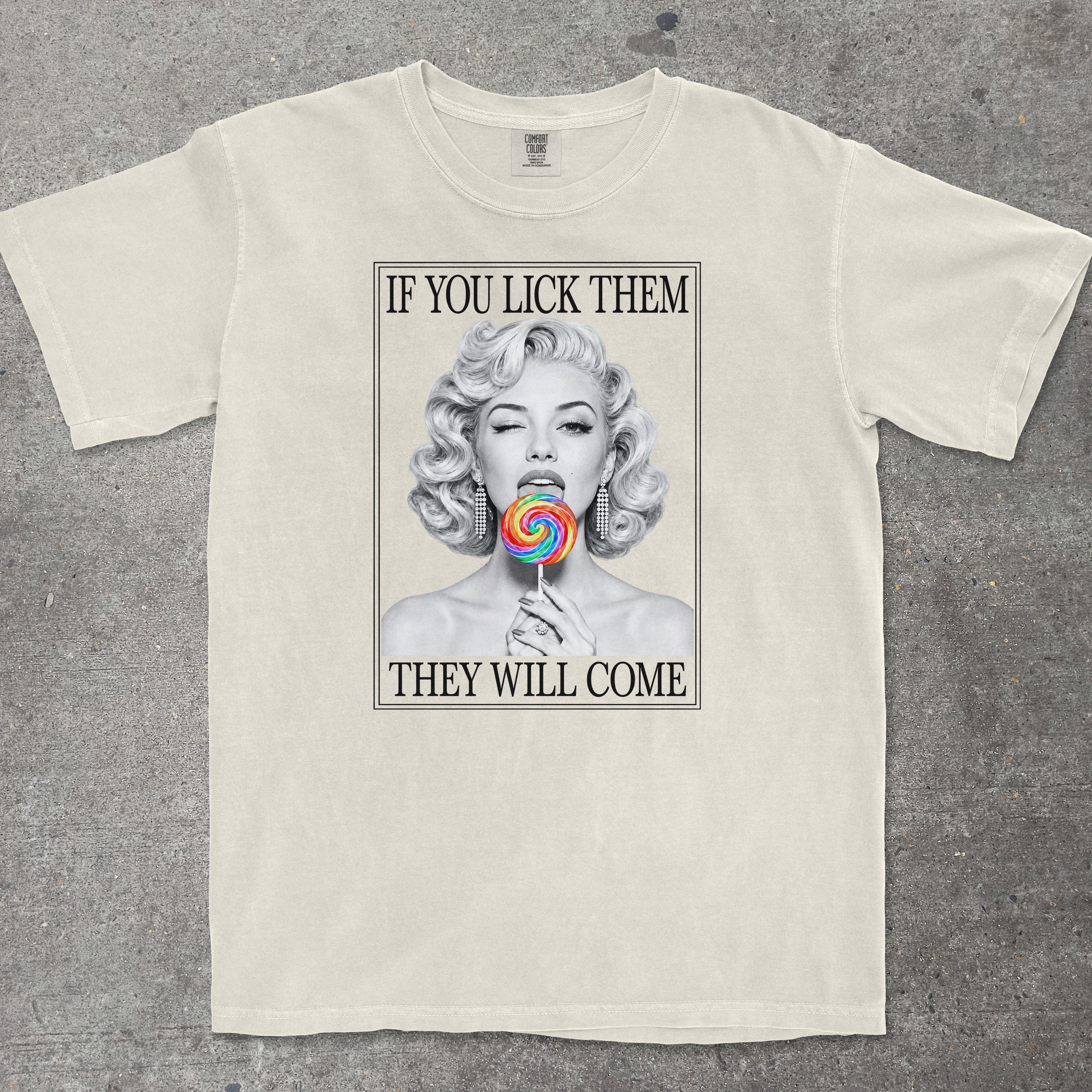 IF YOU LICK THEM THEY WILL COME