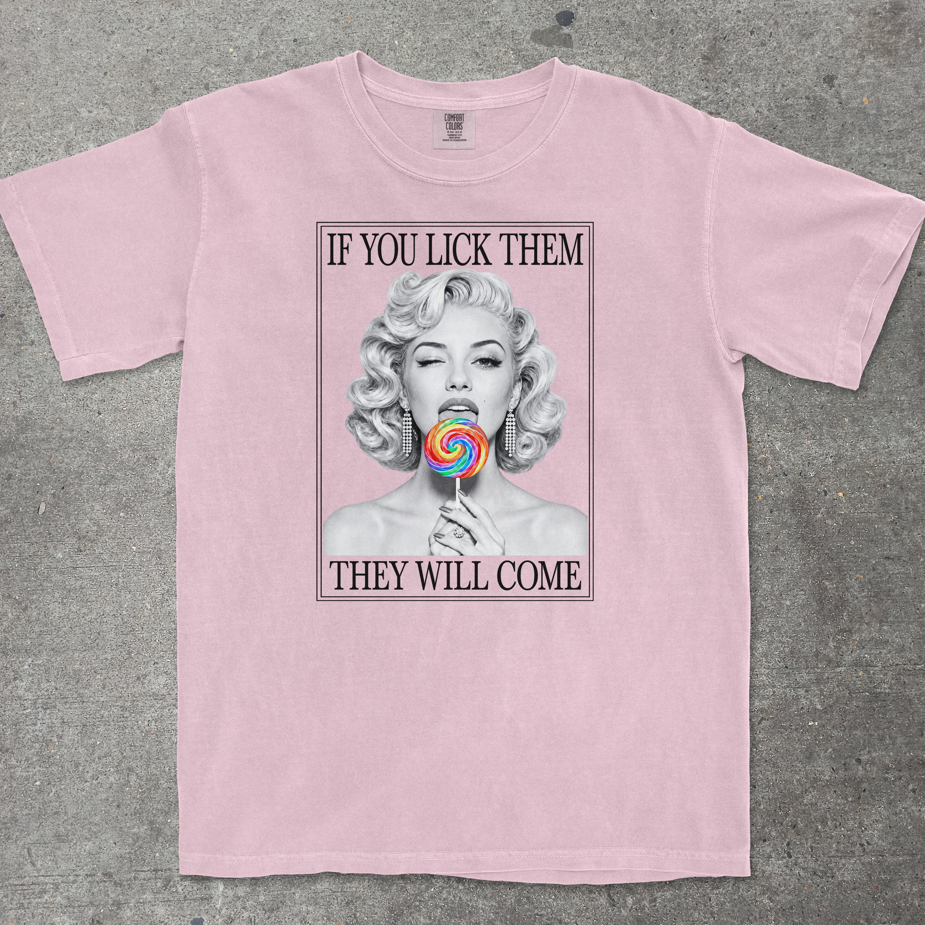 IF YOU LICK THEM THEY WILL COME