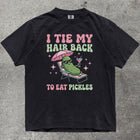 I TIE MY HAIR BACK TO EAT PICKLES