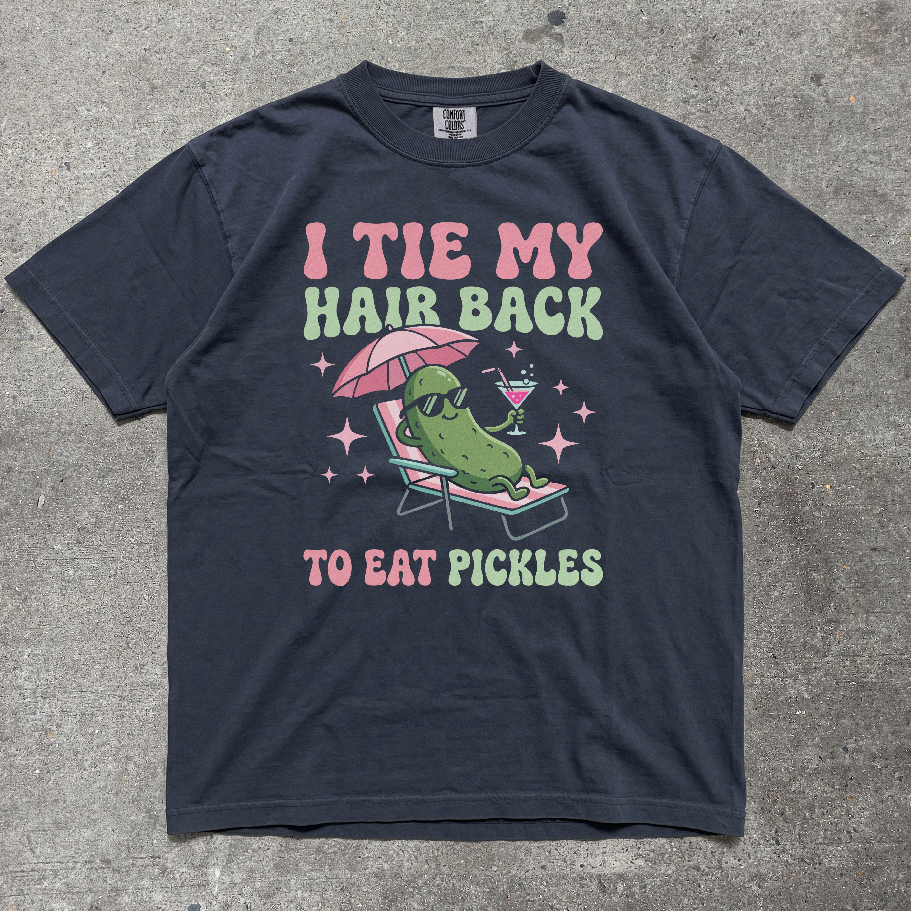 I TIE MY HAIR BACK TO EAT PICKLES